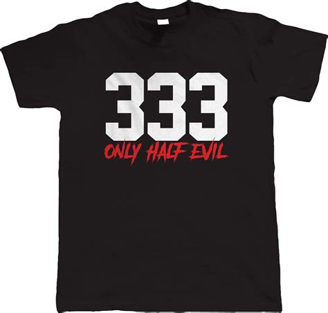 333 half evil t shirt|333 only half evil.